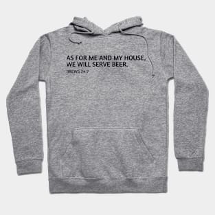 As for me and my house, we will serve beer. Hoodie